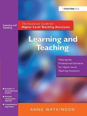 Learning and Teaching: The Essential Guide for Higher Level Teaching Assistants - Anne Watkinson - cover