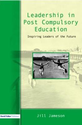 Leadership in Post-Compulsory Education: Inspiring Leaders of the Future - Jill Jameson - cover