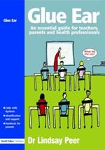 Glue Ear: An essential guide for teachers, parents and health professionals