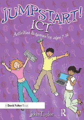 Jumpstart! ICT: ICT activities and games for ages 7-14 - John Taylor - cover
