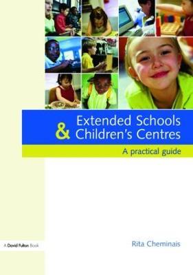 Extended Schools and Children's Centres: A Practical Guide - Rita Cheminais - cover