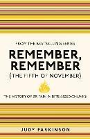 Remember, Remember (The Fifth of November): The History of Britain in Bite-Sized Chunks - Judy Parkinson - cover