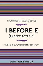 I Before E (Except After C): Old-School Ways to Remember Stuff