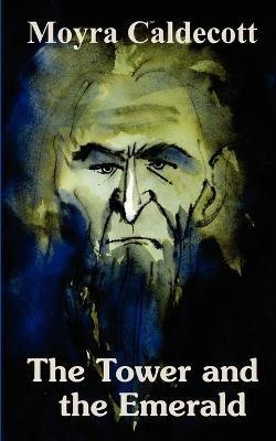 The Tower and the Emerald - Moyra Caldecott - cover