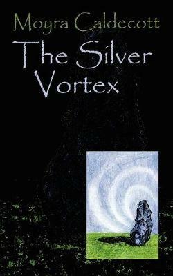 The Silver Vortex - Moyra Caldecott - cover