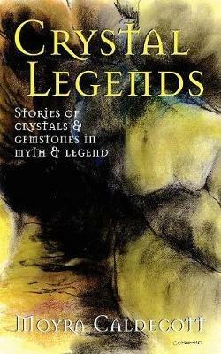 Crystal Legends - Moyra Caldecott - cover