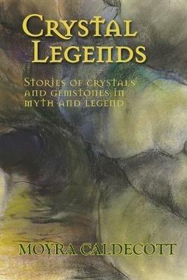 Crystal Legends - Moyra Caldecott - cover