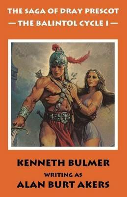 The Balintol Cycle I: The thirteenth Dray Prescot omnibus - Alan Burt Akers - cover