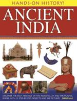 Hands-on History! Ancient India: Discover the Rich Heritage of the Indus Valley and the Mughal Empire, with 15 Step-by-step Projects and 340 Pictures