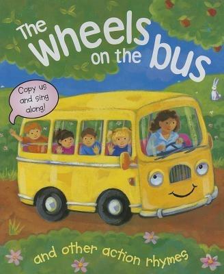 The Wheels on the Bus and Other Action Rhymes: Copy Us and Sing Along! - cover