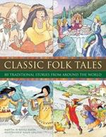 Classic Folk Tales: 80 Traditional Storeis from Around the World