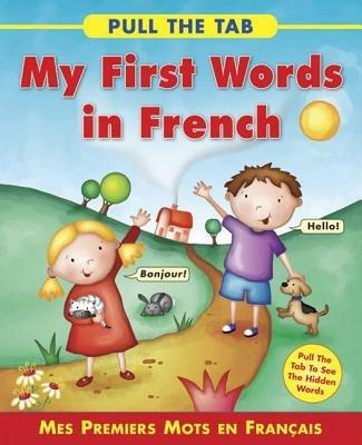 Pull the Tab: My First Words in French - Delany Sally - cover