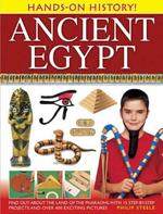 Hands-on History! Ancient Egypt: Find Out About the Land of the Pharaohs, with 15 Step-by-step Projects and Over 400 Exciting Pictures