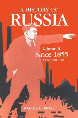 A History Of Russia Volume 2: Since 1855 - Walter G. Moss - cover