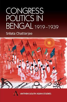Congress Politics in Bengal 1919-1939 - Srilata Chatterjee - cover