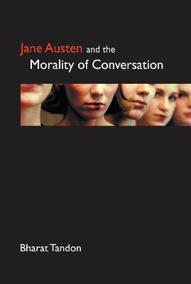 Jane Austen and the Morality of Conversation - Bharat Tandon - cover