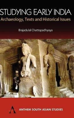 Studying Early India: Archaeology, Texts and Historical Issues - Brajadulal Chattopadhyaya - cover