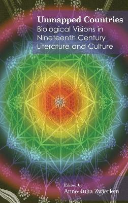 Unmapped Countries: Biological Visions in Nineteenth Century Literature and Culture - cover