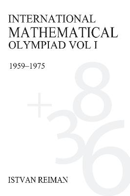 International Mathematical Olympiad Volume 1: 1959–1975 - István Reiman - cover