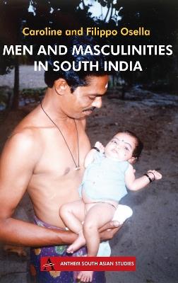 Men and Masculinities in South India - Caroline Osella,Filippo Osella - cover