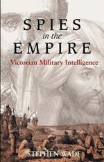 Spies in the Empire: Victorian Military Intelligence