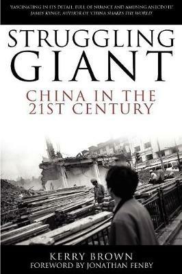 Struggling Giant: China in the 21st Century - Kerry Brown - cover