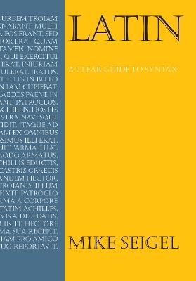 Latin: A Clear Guide to Syntax - Mike Seigel - cover