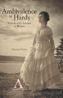 Ambivalence in Hardy: A Study of His Attitude to Women - Shanta Dutta - cover