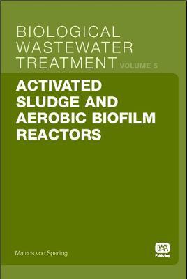 Activated Sludge and Aerobic Biofilm Reactors - Marcos Sperling - cover