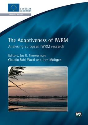 The Adaptiveness of IWRM - Jos G. Timmerman,Claudia Pahl-Wostl,Jorn Moltgen - cover