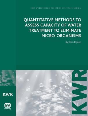 Quantitative Methods to Assess Capacity of Water Treatment to Eliminate Micro-Organisms - Wim A. M. Hijnen - cover