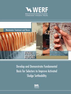 Develop and Demonstrate Fundamental Basis for Selectors to Improve Activated Sludge Settleability - Donald M. D. Gray (Gabb) - cover
