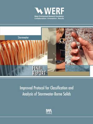 Improved Protocol for Classification and Analysis of Stormwater-Borne Solids - Larry A. Roesner,Amy Pruden,Elizabeth M. Kidner - cover
