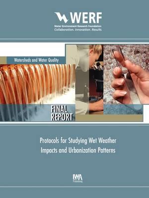 Protocols for Studying Wet Weather Impacts and Urbanization Patterns - Larry A. Roesner - cover