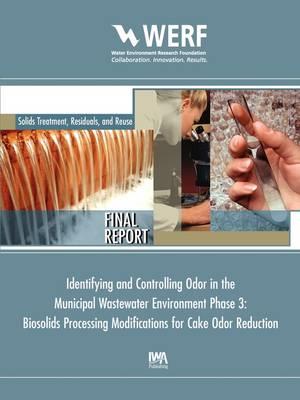 Biosolids Processing Modifications for Cake Odor Reduction (Phase 3 of Identifying and Controlling the Municipal Wastewater Environment) - Jay Witherspoon,Hans Bressers,Kris Lulofs - cover