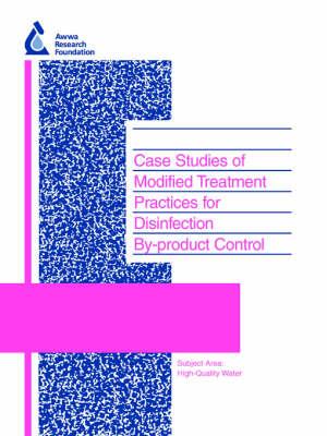 Case Studies of Modified Treatment Practices for Disinfection By-product Control - Stuart W. Krasner,S. Rajachandran,J. Cromwell - cover
