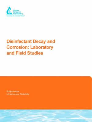 Disinfectant Decay and Corrosion: Laboratory and Field Studies - F. Diganio,V. Speight,W. Zhang - cover