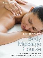 The Complete Body Massage Course: An Introduction to the Most Popular Massage Therapies