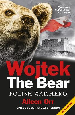 Wojtek: The Bear Who Beat the Nazis - Aileen Orr - cover