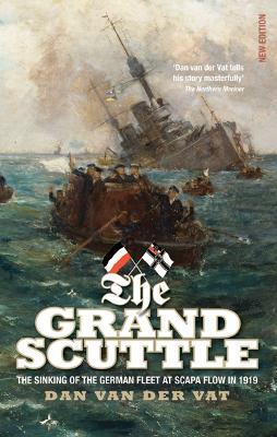 The Grand Scuttle: The Sinking of the German Fleet at Scapa Flow in 1919 - Dan Van der Vat - cover