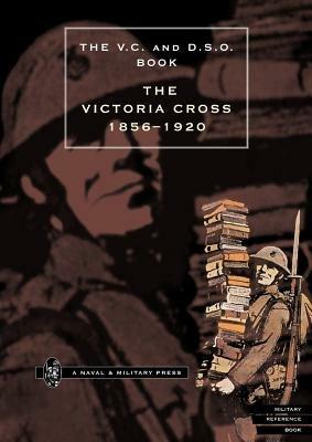 The Victoria Cross 1856-1920 - O'Moore Creagh,E.M. Humphris - cover