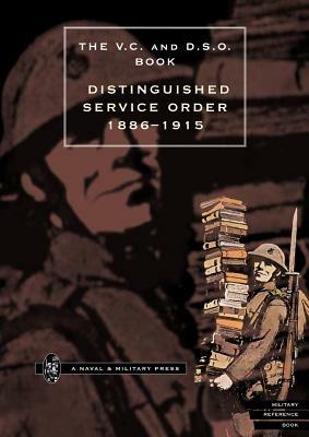 Distinguished Service Order  6th September 1886 to the 31st December 1915 - O'Moore Creagh,E.M. Humphris - cover