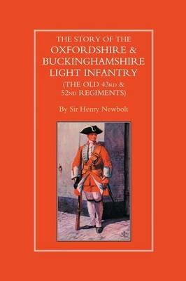 Story of the Oxfordshire and Buckinghamshire Light Infantry (The Old 43rd and 52nd Regiments) - Henry Newbolt - cover