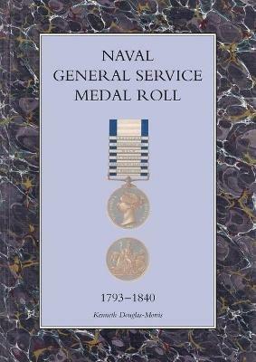 Naval General Service Medal Roll, 1793-1840 - K. J. Douglas-Morris - cover