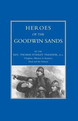 Heroes of the Goodwin Sands - Thomas Stanley Treanor - cover
