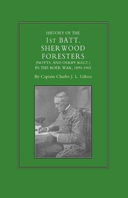 History of the 1st Battalion Sherwood Foresters (Notts. and Derby Regt.) in the Boer War 1899-1902 - Charles J. L. Gilson - cover