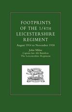 Footprints of the 1/4th Leicestershire Regiment: August 1914 to November 1918