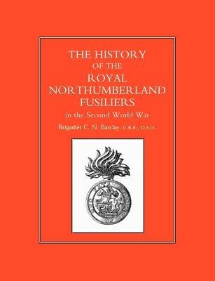 History of the Royal Northumberland Fusiliers in the Second World War - C.N. Barclay - cover