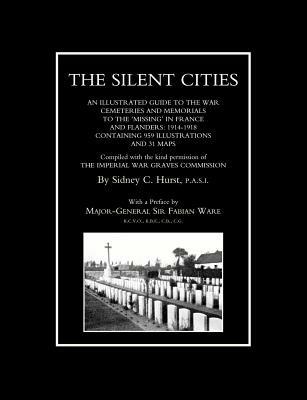 Silent Cities: An Illustrated Guide to the War Cemeteries & Memorials to the Missing in France & Flanders 1914-1918 - Sidney C. Hurst - cover