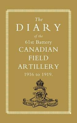 Diary of the 61st Battery Canadian Field Artillery 1916-1919 - Anon - cover
